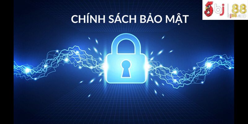 Chính Sách Bảo Mật BJ88