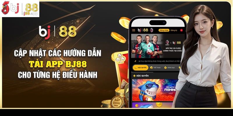 Các bước tải app BJ88 cho từng hệ điều hành